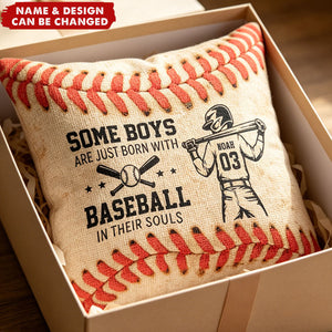 Some Boys Are Just Born With Baseball In Their Souls - Personalized Pillow Cover