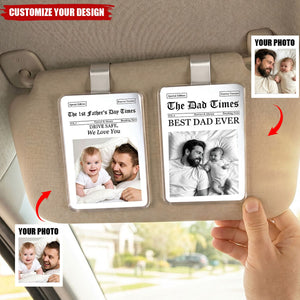 Father's Day Gifts, The Father's Day Times Drive Safe, Daddy We Love You - Personalized Acrylic Car Visor Clip