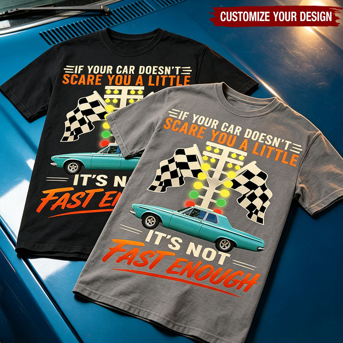 If Your Car Doesn't Scare You It's Not Fast Enough Custom Upload Car Photo Shirts