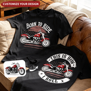 Born To Ride - This Is How I Roll -Personalized Shirt - Upload Vehicle Photo For Biker
